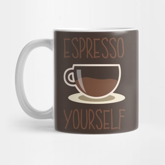 Espresso Yourself - Express Yourself Coffee Java Joe Cup by PozureTees108